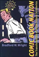 La nazione del fumetto: La trasformazione della cultura giovanile in America - Comic Book Nation: The Transformation of Youth Culture in America