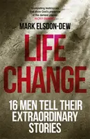 Cambiamento di vita - Sedici uomini raccontano le loro storie straordinarie - Life Change - Sixteen Men Tell Their Extraordinary Stories