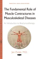 Ruolo fondamentale delle contratture muscolari nelle malattie muscoloscheletriche - Un'introduzione alla brachimioterapia - Fundamental Role of Muscle Contractures in Musculoskeletal Diseases - An Introduction to Brachymyotherapy