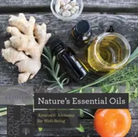 Gli oli essenziali della natura: Alchimia aromatica per il benessere - Nature's Essential Oils: Aromatic Alchemy for Well-Being