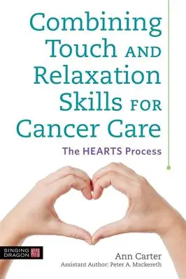Combinare il tocco e le abilità di rilassamento per la cura del cancro: Il processo dei cuori - Combining Touch and Relaxation Skills for Cancer Care: The Hearts Process