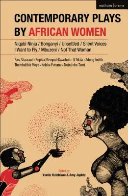 Opere teatrali contemporanee di donne africane: Niqabi Ninja; Not That Woman; I Want to Fly; Silent Voices; Unsettled; Mbuzeni; Bonganyi - Contemporary Plays by African Women: Niqabi Ninja; Not That Woman; I Want to Fly; Silent Voices; Unsettled; Mbuzeni; Bonganyi