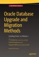 Metodi di aggiornamento e migrazione di Oracle Database: Compreso Oracle 12c Release 2 - Oracle Database Upgrade and Migration Methods: Including Oracle 12c Release 2