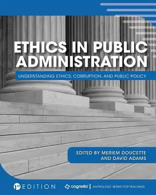 Etica nella pubblica amministrazione: Capire l'etica, la corruzione e le politiche pubbliche - Ethics in Public Administration: Understanding Ethics, Corruption, and Public Policy