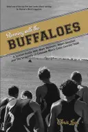 Correre con i Buffaloes: Una stagione all'interno con Mark Wetmore, Adam Goucher e la squadra di corsa campestre maschile dell'Università del Colorado - Running with the Buffaloes: A Season Inside with Mark Wetmore, Adam Goucher, and the University of Colorado Men's Cross Country Team