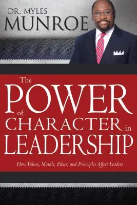 Il potere del carattere nella leadership: Come i valori, la morale, l'etica e i principi influenzano i leader - The Power of Character in Leadership: How Values, Morals, Ethics, and Principles Affect Leaders