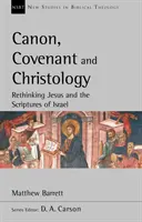Canone, alleanza e cristologia - Ripensare Gesù e le Scritture d'Israele - Canon, Covenant and Christology - Rethinking Jesus And The Scriptures Of Israel