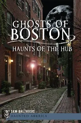 Fantasmi di Boston: i ritrovi del centro città - Ghosts of Boston: Haunts of the Hub