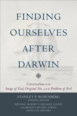 Ritrovarsi dopo Darwin: Conversazioni sull'immagine di Dio, il peccato originale e il problema del male - Finding Ourselves After Darwin: Conversations on the Image of God, Original Sin, and the Problem of Evil