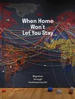 Quando la casa non ti permette di restare: La migrazione attraverso l'arte contemporanea - When Home Won't Let You Stay: Migration Through Contemporary Art