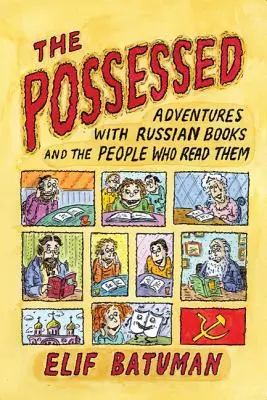 Il posseduto: Avventure con i libri russi e le persone che li leggono - The Possessed: Adventures with Russian Books and the People Who Read Them