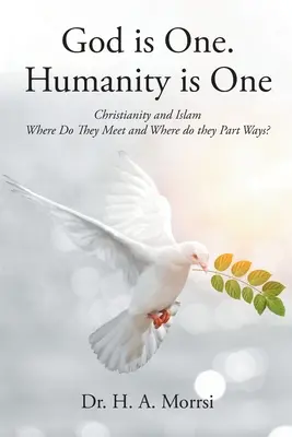 Dio è uno. L'umanità è una: Cristianesimo e Islam: Dove si incontrano e dove si separano? - God is One. Humanity is One: Christianity and Islam: Where Do They Meet and Where Do They Part Ways?