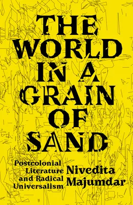 Il mondo in un granello di sabbia: Letteratura postcoloniale e universalismo radicale - The World in a Grain of Sand: Postcolonial Literature and Radical Universalism