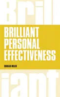 Efficacia personale brillante - Cosa sapere e dire per avere un impatto sul lavoro - Brilliant Personal Effectiveness - What to know and say to make an impact at work