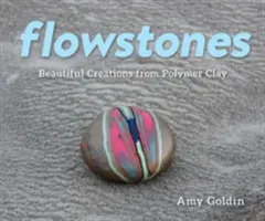 Flowstones: Splendide creazioni in argilla polimerica - Flowstones: Beautiful Creations from Polymer Clay