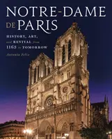 Notre-Dame de Paris: storia, arte e rinascita dal 1163 a domani - Notre-Dame de Paris: History, Art, and Revival from 1163 to Tomorrow