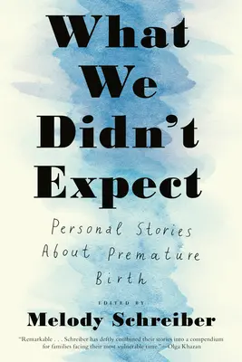 Quello che non ci aspettavamo: Storie personali di nascite premature - What We Didn't Expect: Personal Stories about Premature Birth