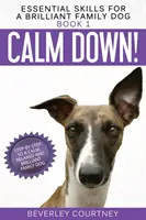 Calma! Passo dopo passo per un cane di famiglia calmo, rilassato e brillante - Calm Down!: Step-by-Step to a Calm, Relaxed, and Brilliant Family Dog