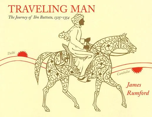 L'uomo che viaggia: Il viaggio di Ibn Battuta, 1325-1354 - Traveling Man: The Journey of Ibn Battuta, 1325-1354