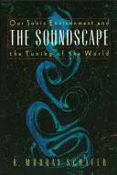 Il paesaggio sonoro: Il nostro ambiente sonoro e la sintonizzazione del mondo - The Soundscape: Our Sonic Environment and the Tuning of the World