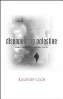 La scomparsa della Palestina: Gli esperimenti di Israele sulla disperazione umana - Disappearing Palestine: Israel's Experiments in Human Despair