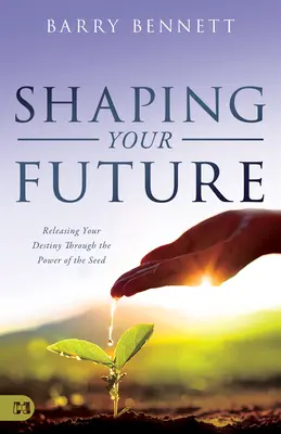 Dare forma al vostro futuro: Liberare il proprio destino attraverso il potere del seme - Shaping Your Future: Releasing Your Destiny Through the Power of the Seed
