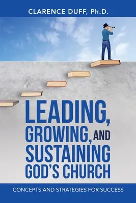 Condurre, far crescere e sostenere la Chiesa di Dio: Concetti e strategie per il successo - Leading, Growing, and Sustaining God's Church: Concepts and Strategies for Success