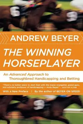 Il giocatore di cavalli vincente: Un approccio avanzato all'Handicapping e alle scommesse sui cavalli purosangue - The Winning Horseplayer: An Advanced Approach to Thoroughbred Handicapping and Betting