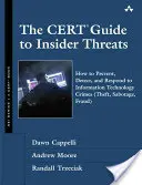 La guida CERT alle minacce interne: Come prevenire, individuare e rispondere ai crimini informatici (furti, sabotaggi, frodi) - The CERT Guide to Insider Threats: How to Prevent, Detect, and Respond to Information Technology Crimes (Theft, Sabotage, Fraud)
