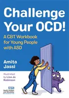 Sfida la tua Ocd! Un libro di lavoro CBT per giovani con Asd - Challenge Your Ocd!: A CBT Workbook for Young People with Asd