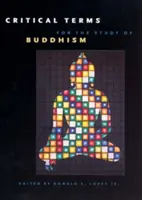 Termini critici per lo studio del buddismo - Critical Terms for the Study of Buddhism