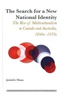 La ricerca di una nuova identità nazionale: l'ascesa del multiculturalismo in Canada e Australia, 1890-1970 - The Search for a New National Identity; The Rise of Multiculturalism in Canada and Australia, 1890s-1970s