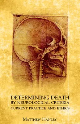 Determinare la morte con criteri neurologici: Pratica ed etica attuali - Determining Death by Neurological Criteria: Current Practice and Ethics