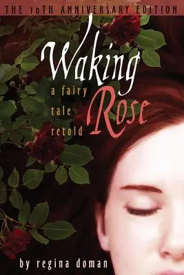 Il risveglio di Rose: Una fiaba raccontata - Waking Rose: A Fairy Tale Retold