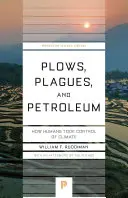 Aratri, pestilenze e petrolio: come l'uomo ha preso il controllo del clima - Plows, Plagues, and Petroleum: How Humans Took Control of Climate