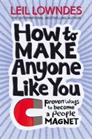 Come fare in modo di piacere a tutti - Modi comprovati per diventare una calamita per le persone - How to Make Anyone Like You - Proven Ways to Become a People Magnet