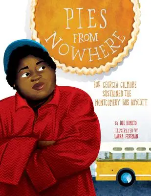 Torte dal nulla: Come Georgia Gilmore sostenne il boicottaggio degli autobus di Montgomery - Pies from Nowhere: How Georgia Gilmore Sustained the Montgomery Bus Boycott