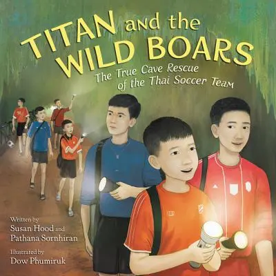 Titano e i cinghiali: Il vero salvataggio in grotta della squadra di calcio tailandese - Titan and the Wild Boars: The True Cave Rescue of the Thai Soccer Team