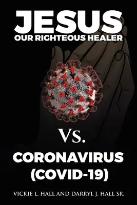 Gesù, il nostro giusto guaritore, contro il Coronavirus (Covid-19) - Jesus Our Righteous Healer Vs. Coronavirus (Covid-19)