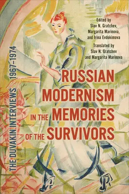 Il modernismo russo nelle memorie dei sopravvissuti: Le interviste di Duvakin, 1967-1974 - Russian Modernism in the Memories of the Survivors: The Duvakin Interviews, 1967-1974