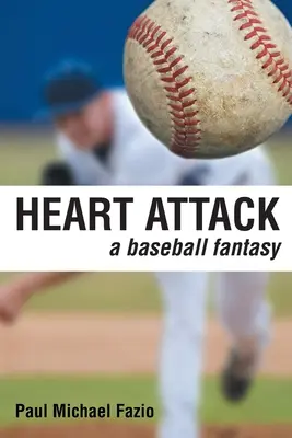Attacco di cuore: Una fantasia di baseball - Heart Attack: A Baseball Fantasy