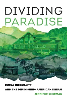 Il paradiso diviso: La disuguaglianza rurale e la diminuzione del sogno americano - Dividing Paradise: Rural Inequality and the Diminishing American Dream