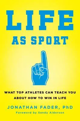 La vita come sport: Ciò che i migliori atleti possono insegnare su come vincere nella vita - Life as Sport: What Top Athletes Can Teach You about How to Win in Life