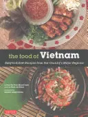 Il cibo del Vietnam: Ricette facili da seguire delle principali regioni del Paese [Ricettario vietnamita con oltre 80 ricette]. - The Food of Vietnam: Easy-To-Follow Recipes from the Country's Major Regions [Vietnamese Cookbook with Over 80 Recipes]