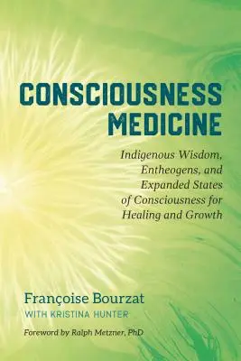 Medicina della Coscienza: Saggezza Indigena, Entheogeni e Stati Espansi di Coscienza per la Guarigione e la Crescita - Consciousness Medicine: Indigenous Wisdom, Entheogens, and Expanded States of Consciousness for Healing and Growth