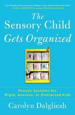 Il bambino sensoriale si organizza: Sistemi collaudati per bambini rigidi, ansiosi o distratti - The Sensory Child Gets Organized: Proven Systems for Rigid, Anxious, or Distracted Kids