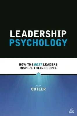 Psicologia della leadership: come i migliori leader ispirano i loro collaboratori - Leadership Psychology: How the Best Leaders Inspire Their People