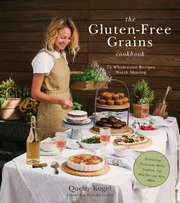Il ricettario dei cereali senza glutine: 75 ricette salutari da condividere con grano saraceno, miglio, sorgo, teff, riso selvatico e altro ancora - The Gluten-Free Grains Cookbook: 75 Wholesome Recipes Worth Sharing Featuring Buckwheat, Millet, Sorghum, Teff, Wild Rice and More