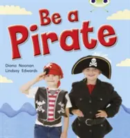 Bug Club Saggistica guidata Reception Rosso B Sii un pirata - Bug Club Guided Non Fiction Reception Red B Be a Pirate