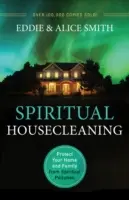 Pulizia spirituale della casa: Proteggere la casa e la famiglia dall'inquinamento spirituale - Spiritual Housecleaning: Protect Your Home and Family from Spiritual Pollution